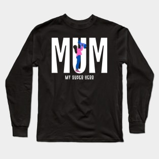 Mum My Super Hero Long Sleeve T-Shirt